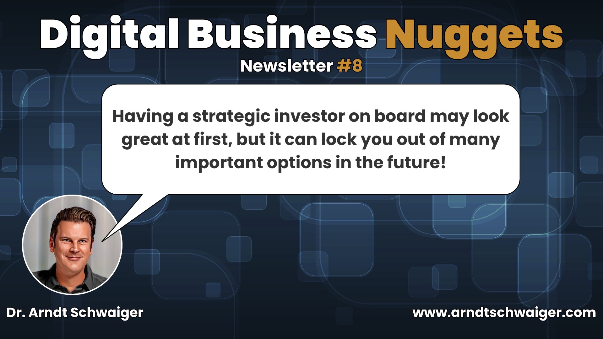 Episode #08: Having a strategic investor on board may look great at first, but it can lock you out of many important options in the future!