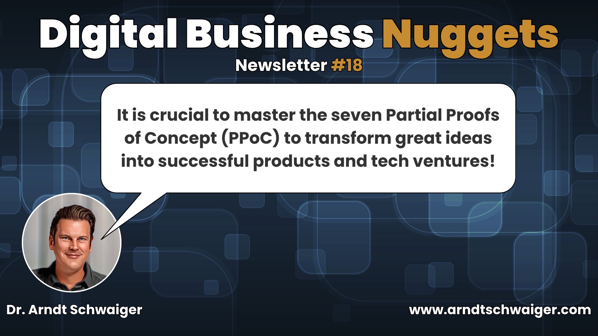Episode #18: It is crucial to master the seven Partial Proofs of Concept (PPoC) to transform great ideas into successful products and tech ventures!