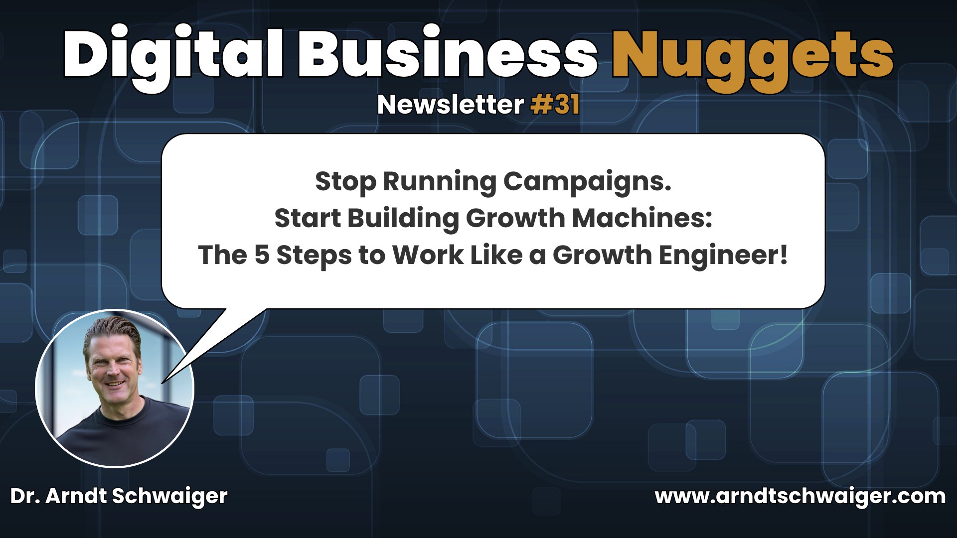 Episode #31: Stop Running Campaigns, Start Building Growth Machines: The 5 Steps to Work Like a Growth Engineer!